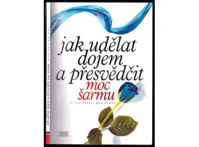 Jak udelat dojem a presvedcit - moc sarmu