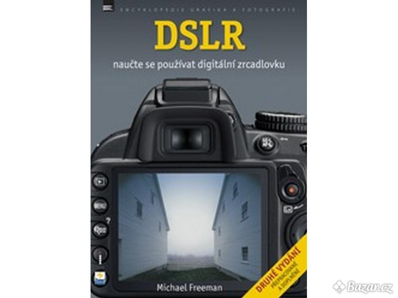  DSLR - naucte se fotografovat digitalni zrcadlovkou