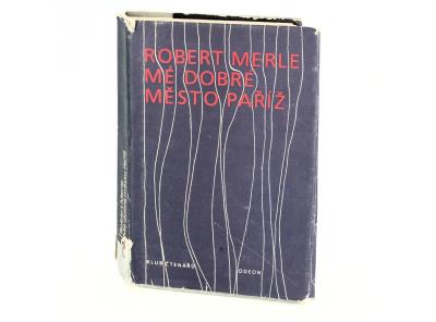 Kniha Robert Merle: Mé dobré město Paříž