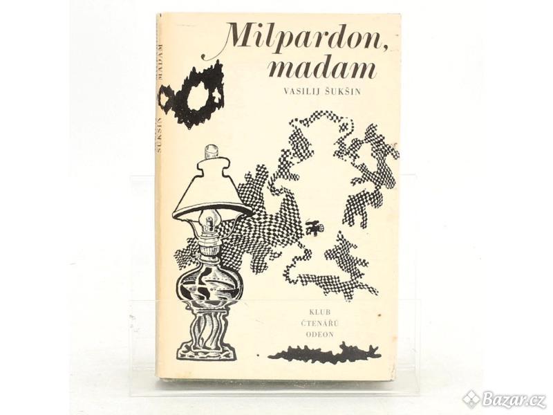 Vasilij Makarovič Šukšin: Milpardon, madam