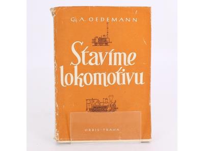 Kniha Stavíme lokomotivu Georg A. Oedemann
