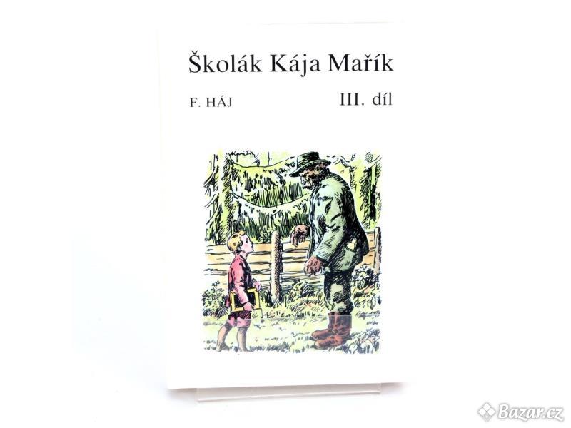 Kniha Felix Háj: Školák Kája Mařík 3. díl