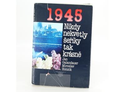 Kniha 1945. Nikdy nekvetly šeříky tak krásně