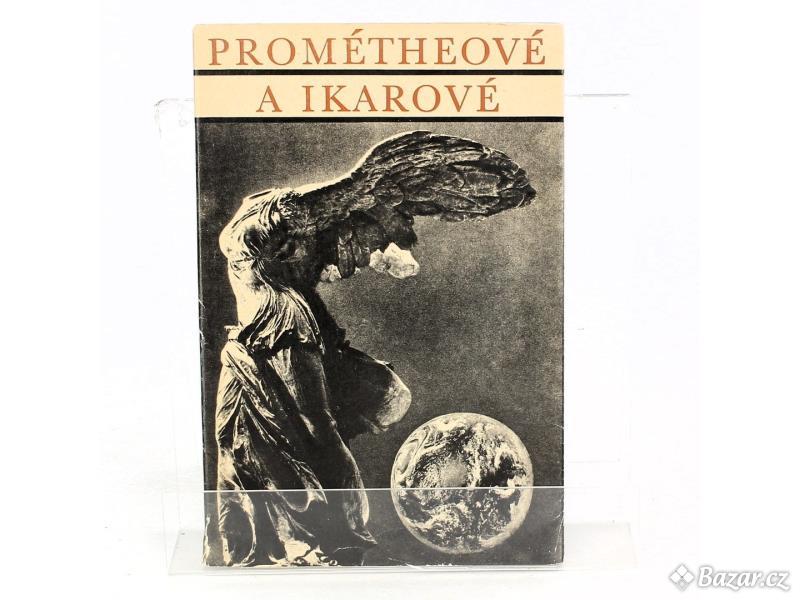 Kniha Jan V. Žižka: Prométheové a Ikarové